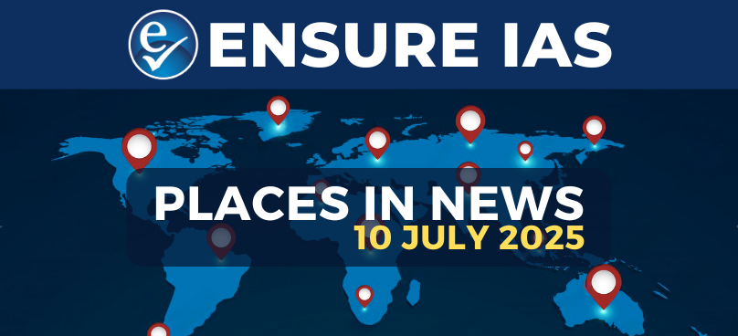 PlacesInNews10JULY2025-1752155079536