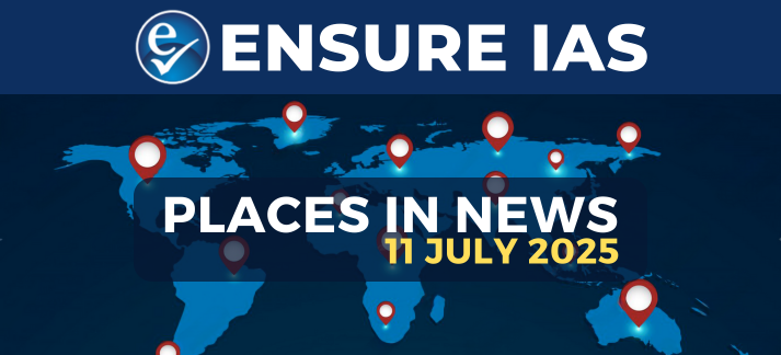 PlacesInNews11JULY2025-1752241653999