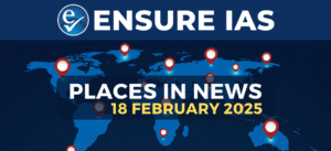 PLACES IN NEWS 18th FEBRUARY 2025