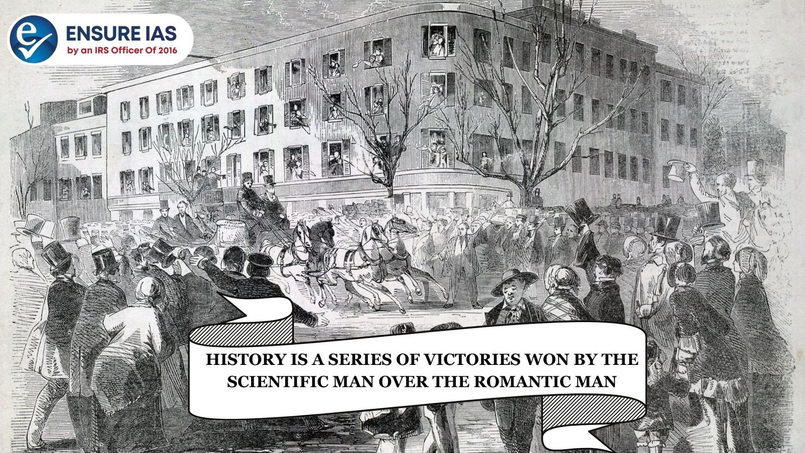HISTORY IS A SERIES OF VICTORIES WON BY THE SCIENTIFIC MAN OVER THE ROMANTIC MAN