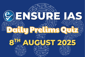 Daily Current Affairs Quiz: August 08, 2025