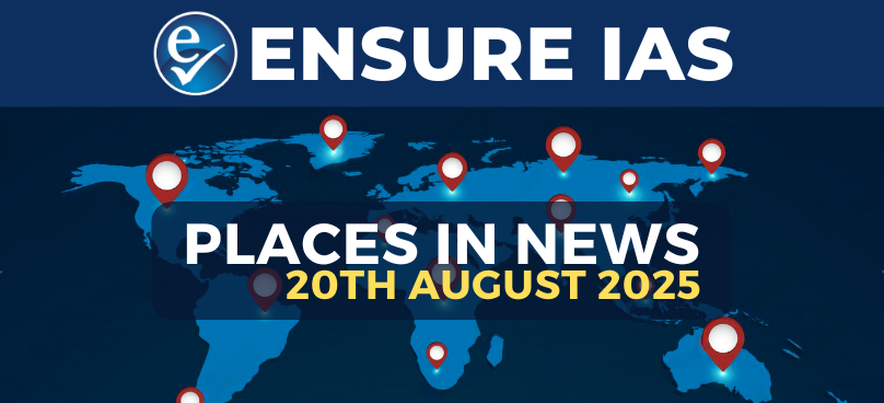 Places In News 20th August 2025