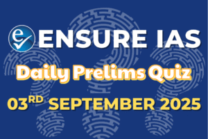 Daily Current Affairs Quiz: September 03, 2025