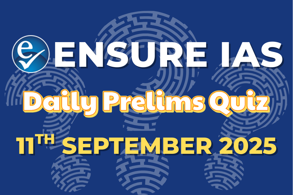 Daily Prelims Quiz 11th September 2025