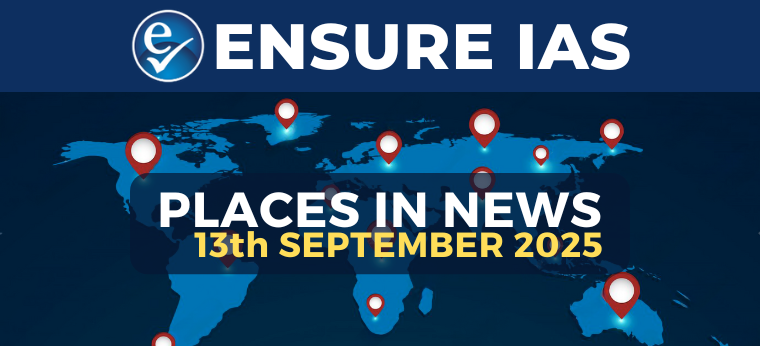 Places in News 13th SEPTEMBER 2025