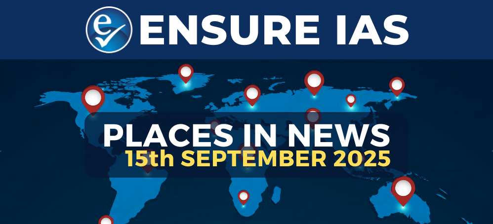 Places in News 15th SEPTEMBER 2025.png