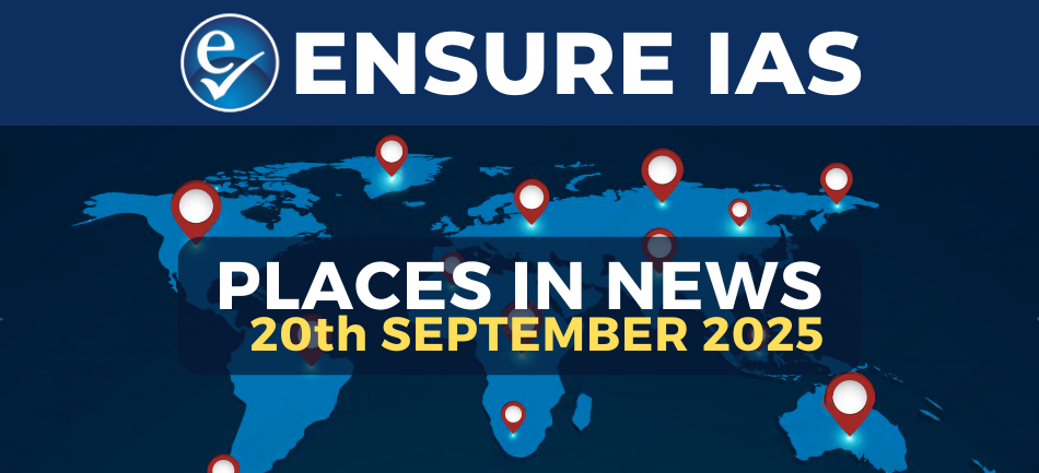 Places in News 20th SEPTEMBER 2025