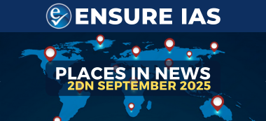 Places in News 2nd SEPTEMBER 2025