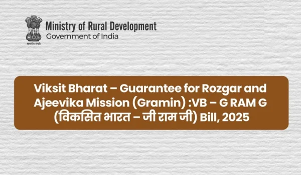 VB-G RAM G Bill, 2025: Replacement of MGNREGA
