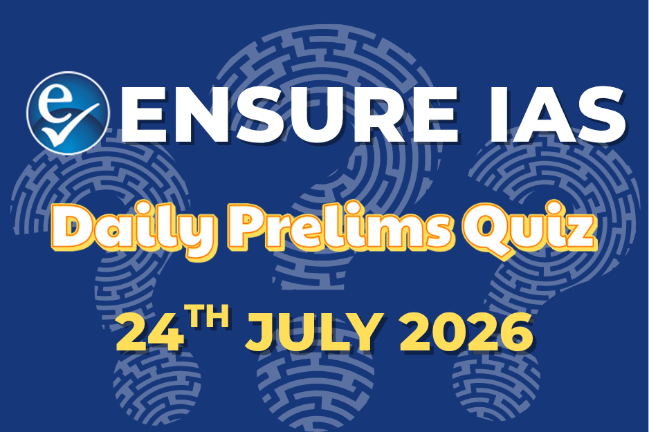 Daily Prelims Quiz 24th July 2026