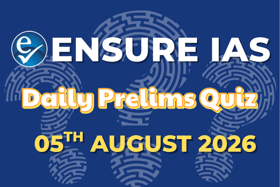 Daily Prelims Quiz 05th August 2026
