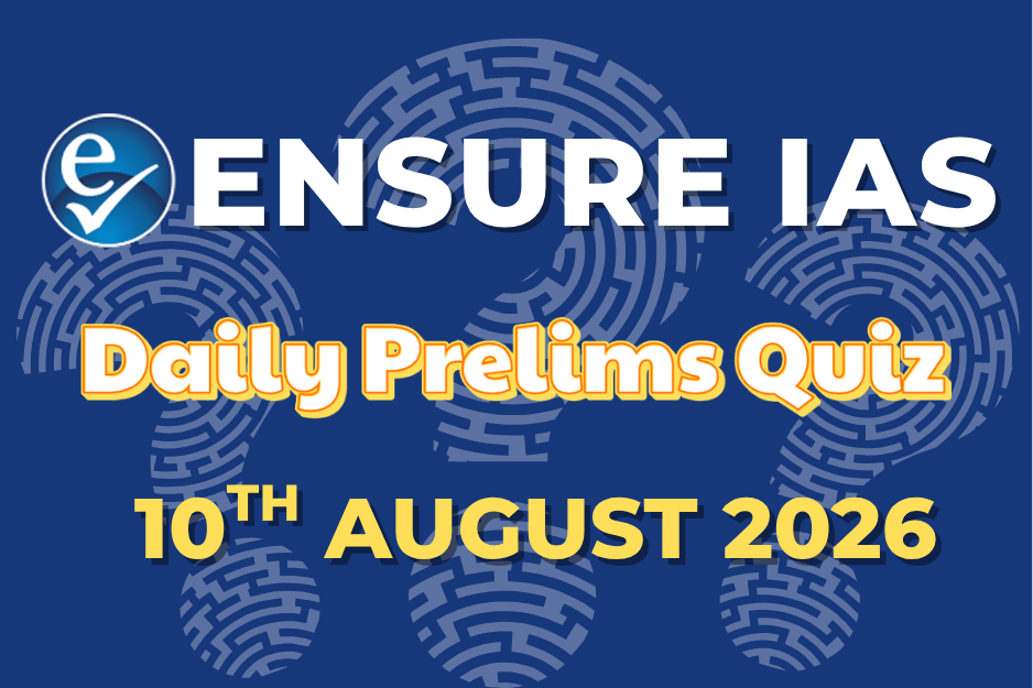 Daily Prelims Quiz 10th August 2026