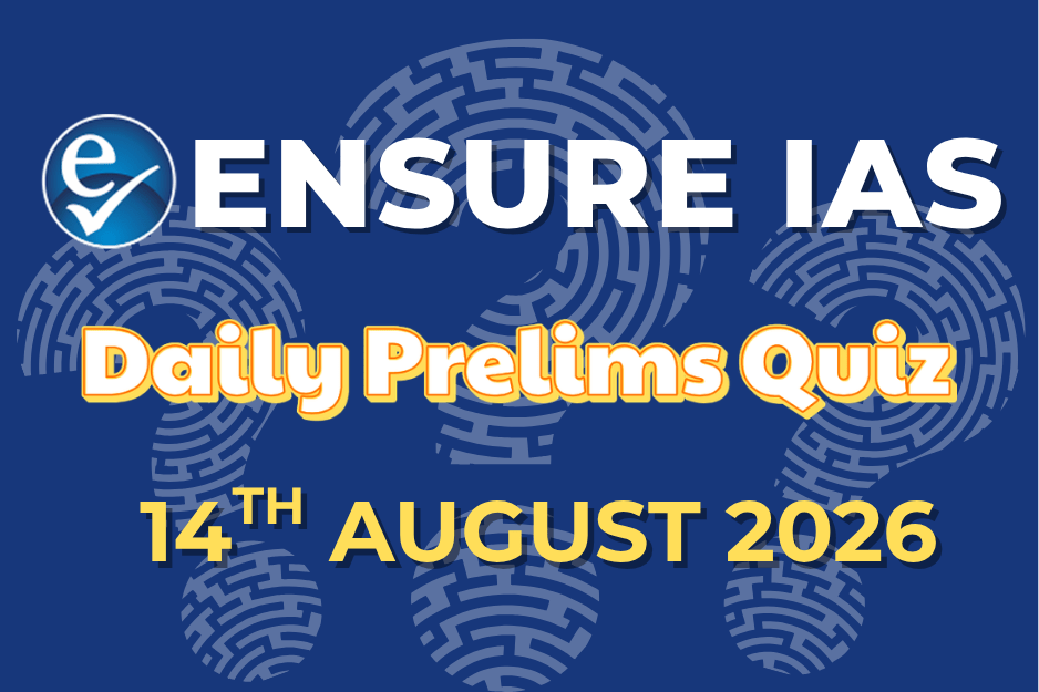 Daily Prelims Quiz 14th August 2026