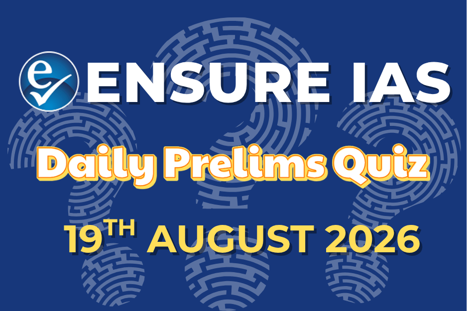 Daily Prelims Quiz 19th August 2026