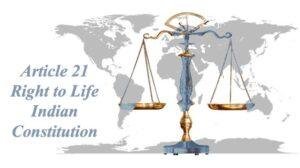 Article 21 – Right to Life and Personal Liberty