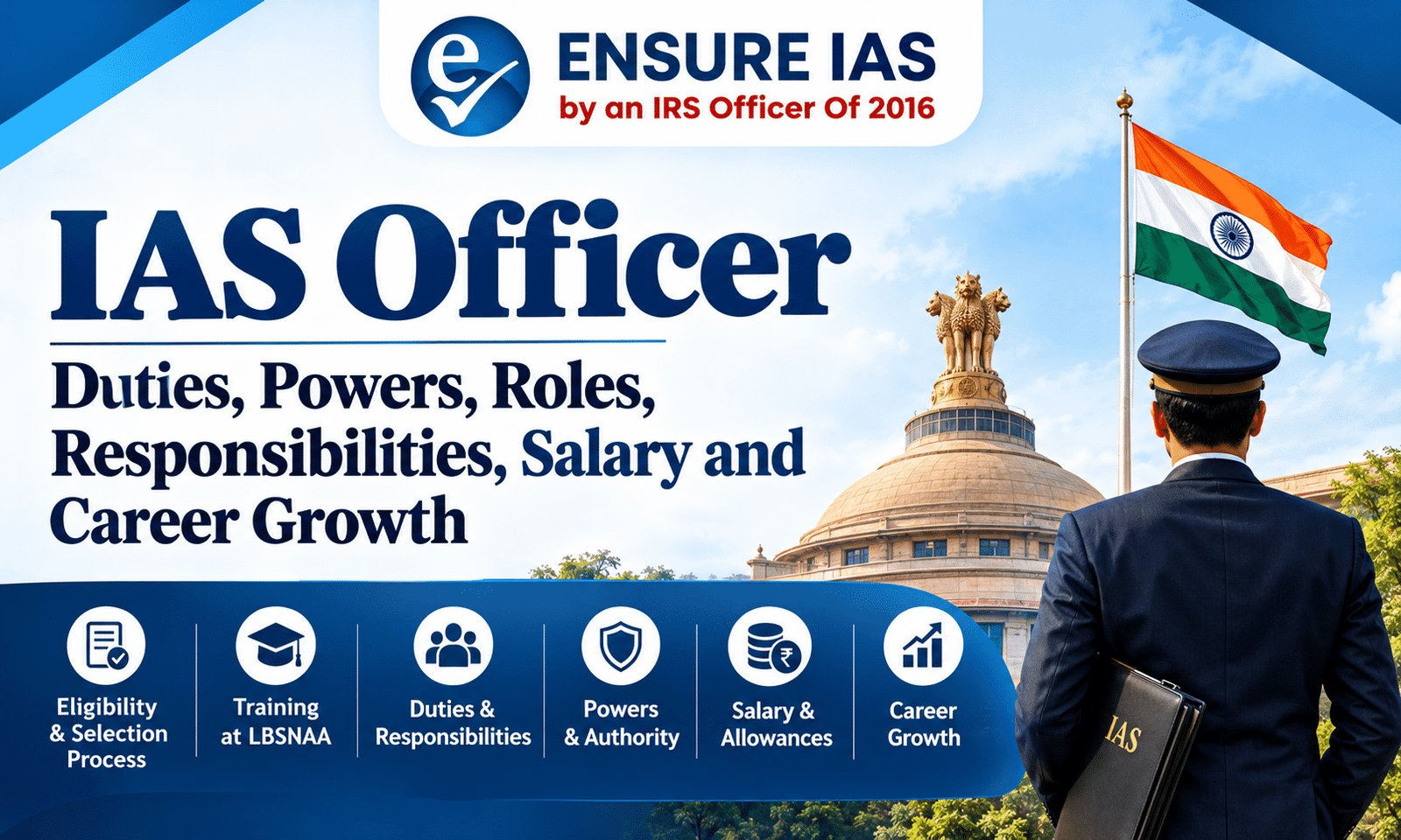 IAS Officer: Duties, Powers, Roles, Responsibilities, Salary and Career Growth